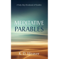 Meditative Parables: A Forty-Day Devotional of Parables - Paperback