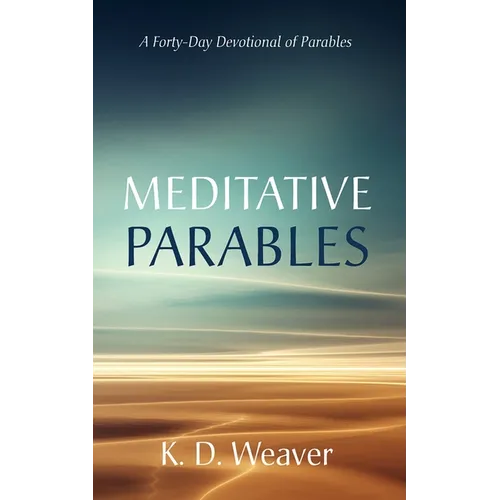 Meditative Parables: A Forty-Day Devotional of Parables - Paperback