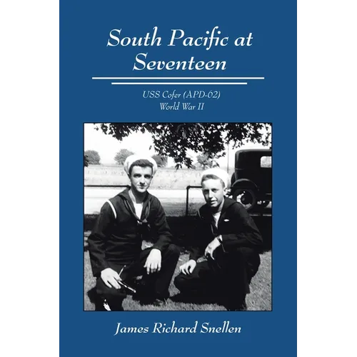 South Pacific at Seventeen: USS Cofer (APD-62) World War II