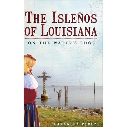 The Islenos of Louisiana: On the Water's Edge