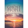 The Ghost People of The Everglades - Paperback