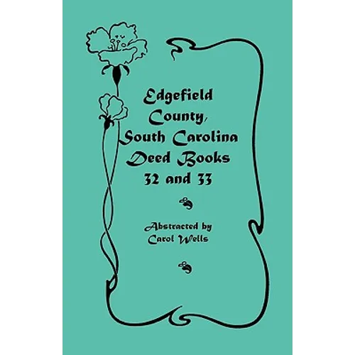 Edgefield County, South Carolina Deed Books 32 and 33