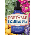 The Portable Essential Oils: A Pocket Reference of Everyday Remedies for Natural Health & Wellness - Paperback