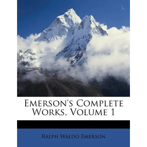 Emerson's Complete Works, Volume 1 - Paperback