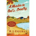 A Murder in God's Country: The First Will Patterson Northern Michigan Mystery