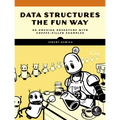 Data Structures the Fun Way: An Amusing Adventure with Coffee-Filled Examples - Paperback