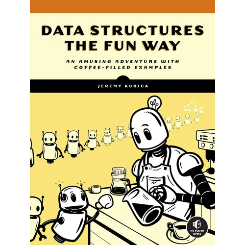 Data Structures the Fun Way: An Amusing Adventure with Coffee-Filled Examples - Paperback