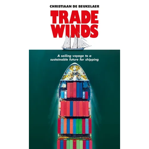 Trade Winds: A Voyage to a Sustainable Future for Shipping - Hardcover