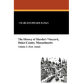 The History of Martha's Vineyard, Dukes County, Massachusetts in Three Volumes (Vol. 2): Town Annals