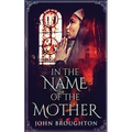 In The Name Of The Mother: A Chronicle of 8th Century Wessex - Paperback