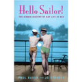 Hello Sailor!: The Hidden History of Gay Life at Sea