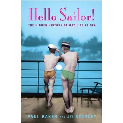Hello Sailor!: The Hidden History of Gay Life at Sea