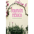 Todavía México: Life Beyond the Border - Paperback