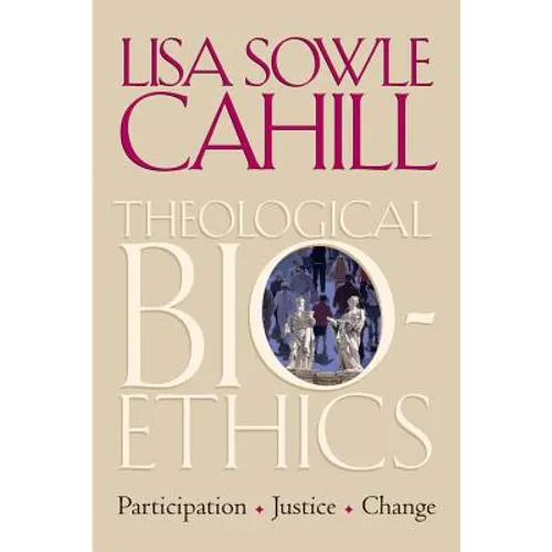 Theological Bioethics: Participation, Justice, and Change - Paperback