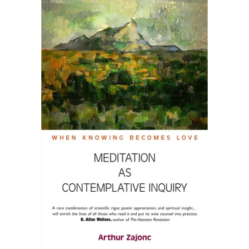 Meditation as Contemplative Inquiry: When Knowing Becomes Love - Paperback