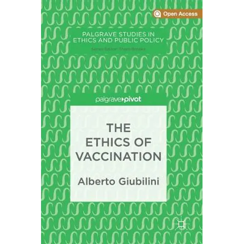 The Ethics of Vaccination - Hardcover