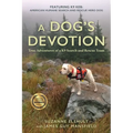 Dog's Devotion: True Adventures of a K9 Search and Rescue Team