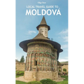 Local Travel Guide to Moldova - Paperback