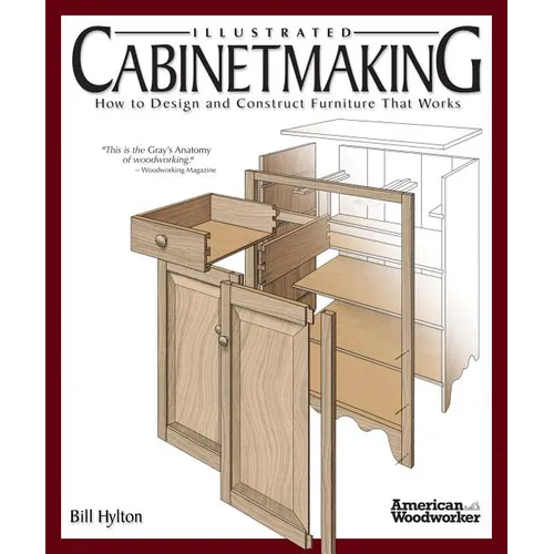 Illustrated Cabinetmaking: How to Design and Construct Furniture That Works (American Woodworker) - Paperback