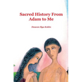 Sacred History from Adam to Me - Hardcover