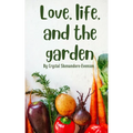 Love, life, and the garden - Paperback