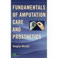 Fundamentals of Amputation Care and Prosthetics - Paperback