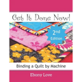 Get It Done Now!: Binding a Quilt by Machine - Paperback