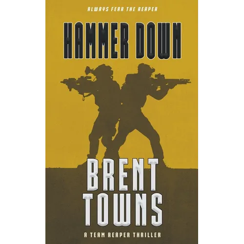 Hammer Down: A Team Reaper Thriller