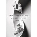 The Messianic Vision of the Pentateuch - Paperback