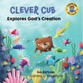Clever Cub Explores God's Creation - Paperback