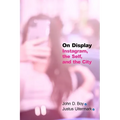 On Display: Instagram, the Self, and the City - Paperback