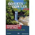 60 Hikes Within 60 Miles: Minneapolis and St. Paul: Including Hikes in and Around the Twin Cities