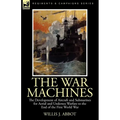 The War Machines: the Development of Aircraft and Submarines for Aerial and Undersea Warfare to the End of the First World War