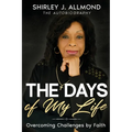 The Days of My Life: Overcoming Challenges by Faith - Paperback