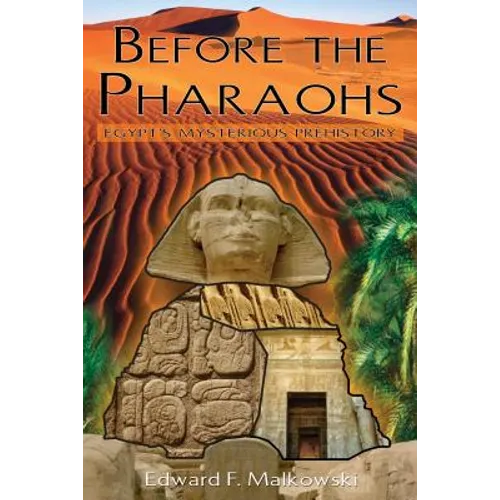 Before the Pharaohs: Egypt's Mysterious Prehistory - Paperback