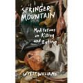 Springer Mountain: Meditations on Killing and Eating - Paperback