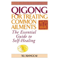 Qigong for Treating Common Ailments: The Essential Guide to Self-Healing - Paperback