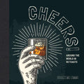Cheers!: Around the World in 80 Toasts - Hardcover