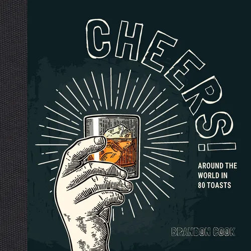Cheers!: Around the World in 80 Toasts - Hardcover