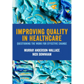 Improving Quality in Healthcare: Questioning the Work for Effective Change - Paperback