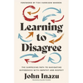 Learning to Disagree: The Surprising Path to Navigating Differences with Empathy and Respect - Hardcover