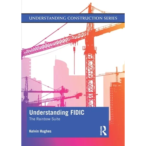 Understanding Fidic: The Rainbow Suite - Paperback