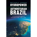 Hydropower in Authoritarian Brazil - Hardcover