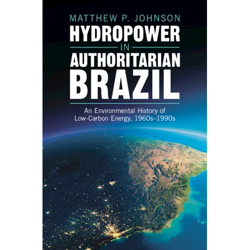 Hydropower in Authoritarian Brazil - Hardcover