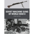Soviet Machine Guns of World War II - Paperback
