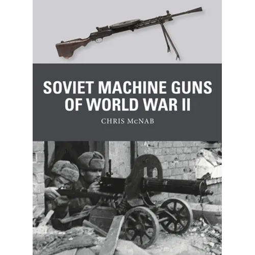 Soviet Machine Guns of World War II - Paperback