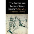The Nebraska Indian Wars Reader: 1865-1877