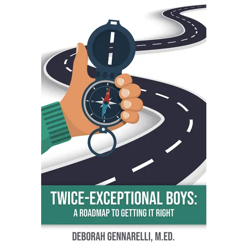 Twice-Exceptional Boys: A Roadmap to Getting It Right - Paperback