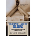Reconciliation Blues: A Black Evangelical's Inside View of White Christianity - Paperback