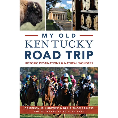 My Old Kentucky Road Trip: Historic Destinations & Natural Wonders
